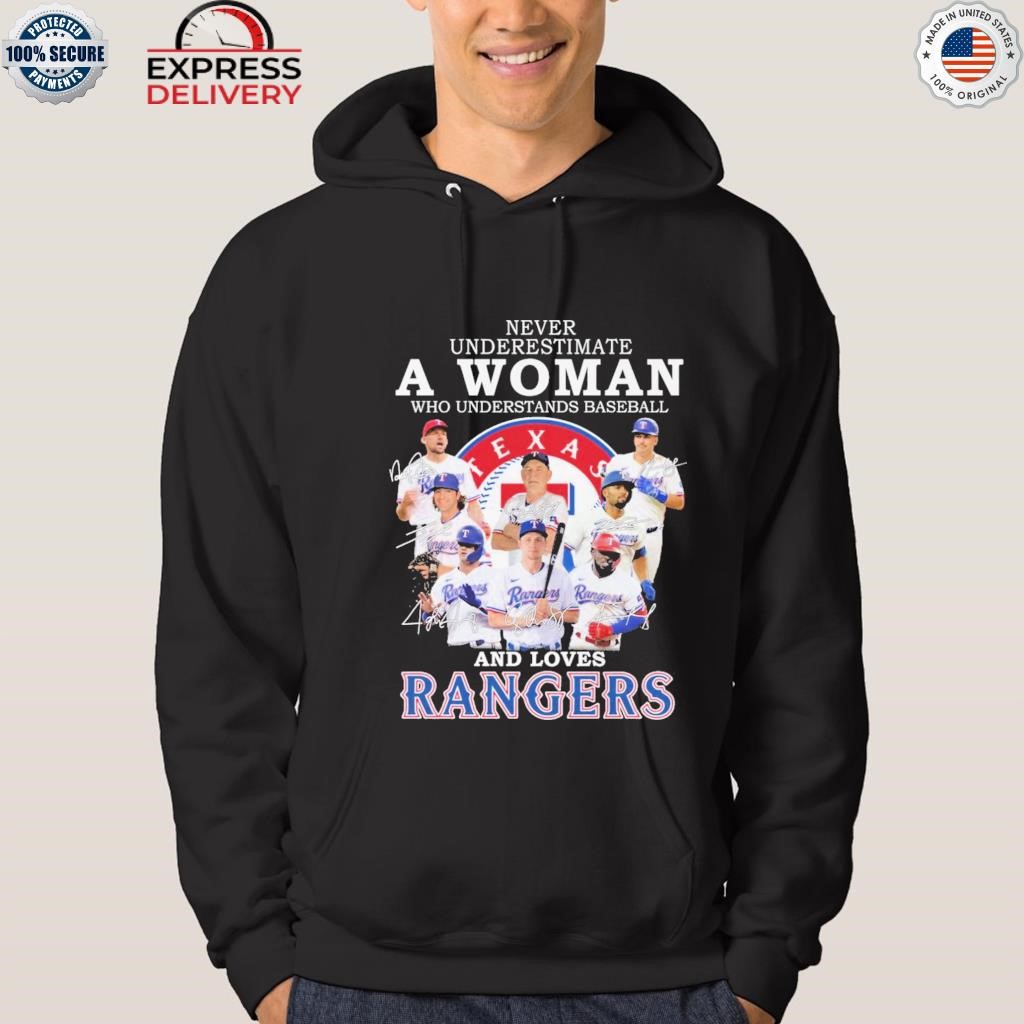 Never underestimate a woman who understands baseball and loves Texas  Rangers shirt, hoodie, tank top, sweater and long sleeve t-shirt