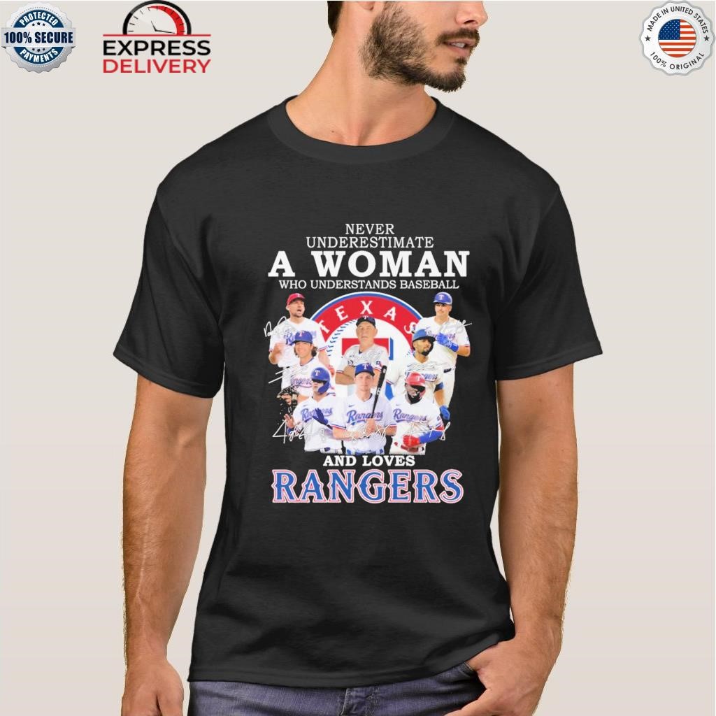 Official never underestimate a woman who understands baseball and love Texas  rangers T-shirt, hoodie, sweater, long sleeve and tank top