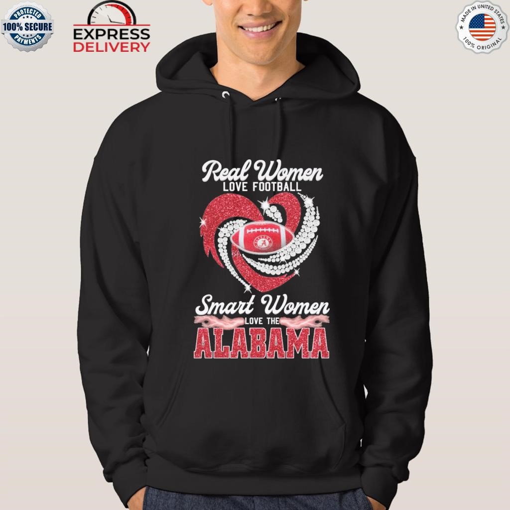 Official Real women love football smart women love the alabama crimson tide  2023 shirt, hoodie, sweater, long sleeve and tank top