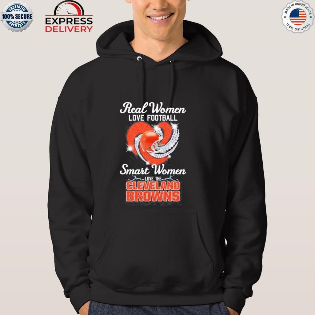 Heart Diamonds Real Women Love Football Smart Women Love The Cleveland  Browns Shirt, hoodie, sweater, long sleeve and tank top