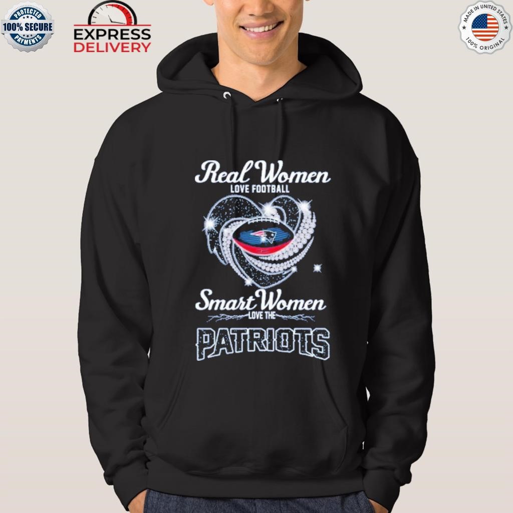 Real women love Football smart women love the Patriots T-shirt, hoodie,  sweater, long sleeve and tank top