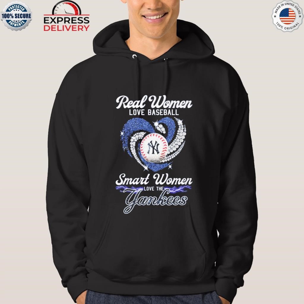 Heart Diamonds Real Women Love Baseball Smart Women Love The New York Yankees  Shirt, hoodie, sweater, long sleeve and tank top