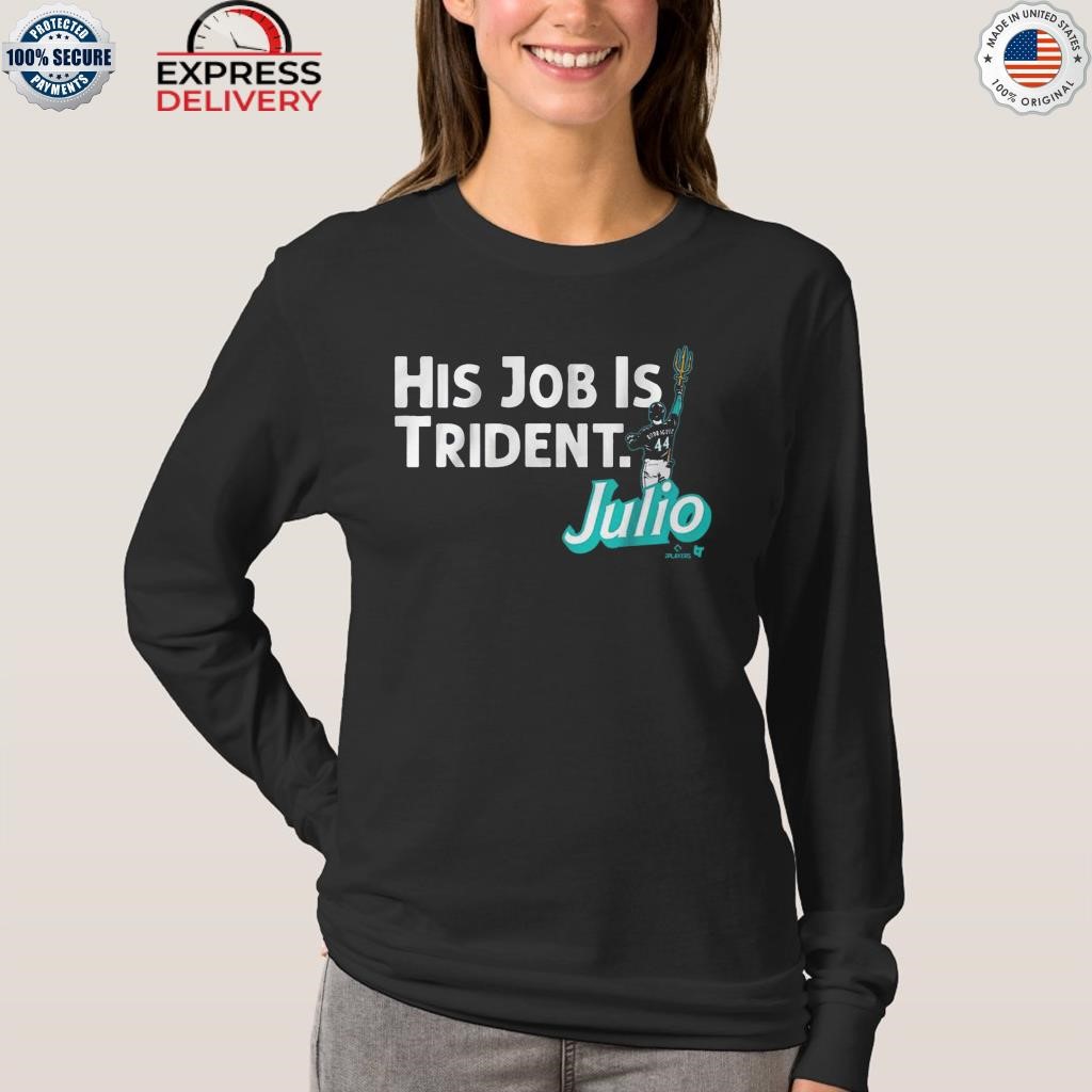 Official julio Rodriguez His Job Is Trident Shirt, hoodie, sweater, long  sleeve and tank top