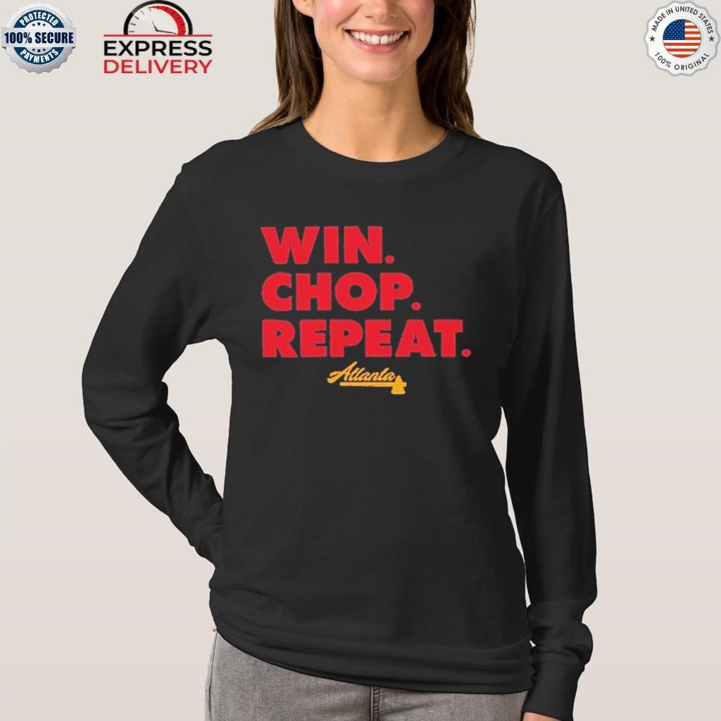 Official atlanta win. chop. repeat. T-shirt, hoodie, sweater, long sleeve  and tank top