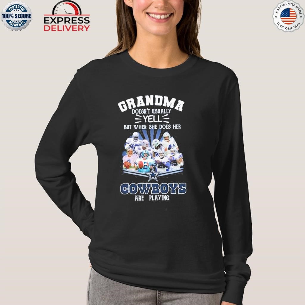 Original Grandma Doesn't Usually Yell But When She Does Her Dallas Cowboys  Are Playing 2023 Shirt, hoodie, sweater, long sleeve and tank top