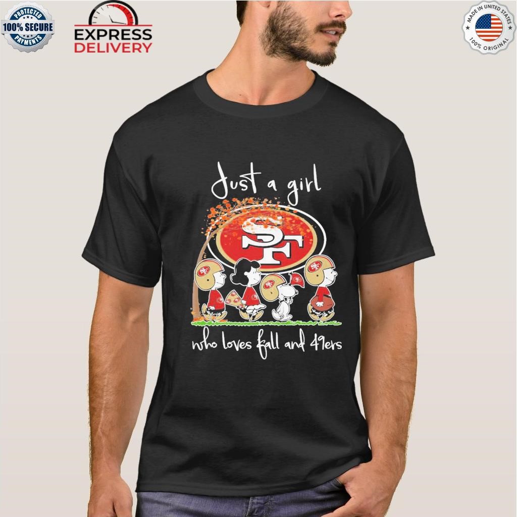 Official the Peanust Just A Girt Who Love Fall And San Francisco 49ers T- Shirt, hoodie, tank top, sweater and long sleeve t-shirt