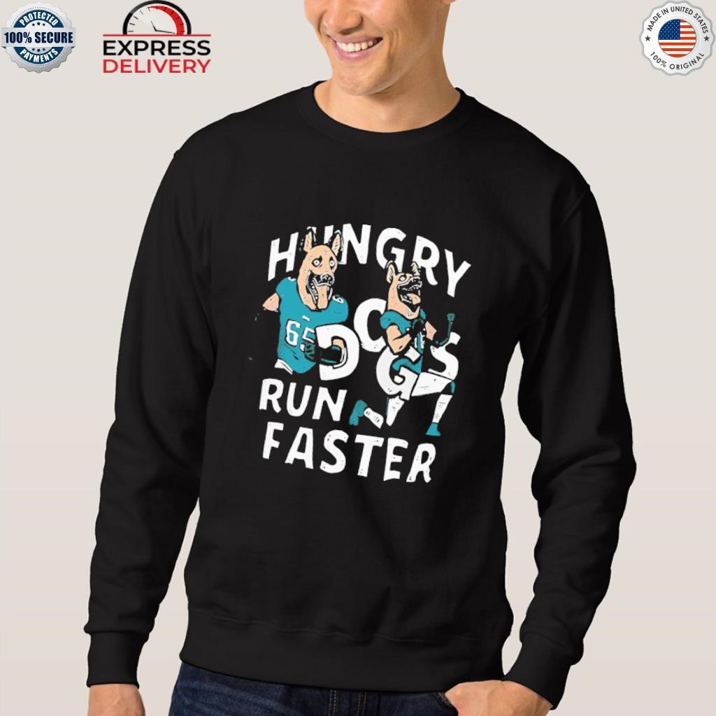 Original Hungry Dogs Run Faster Philadelphia Eagles T-shirt