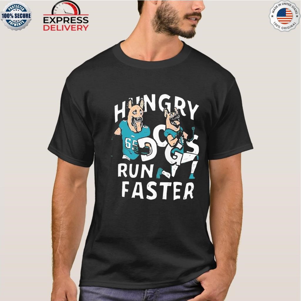 Hungry Dogs Run Faster - Eagles - T-Shirt