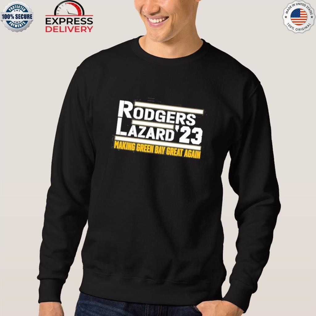 Official Make Green Bay Packers great rodgers lazard 2023 T-shirt, hoodie,  tank top, sweater and long sleeve t-shirt