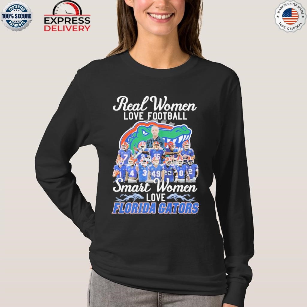 Official real women love Football smart women love Florida gators T-shirt,  hoodie, sweater, long sleeve and tank top