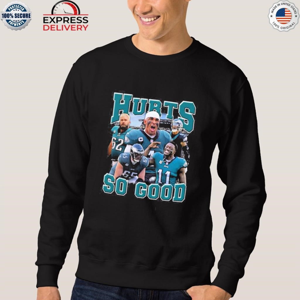 Philadelphia Eagles Jalen Hurts So Good Shirt, hoodie, sweater