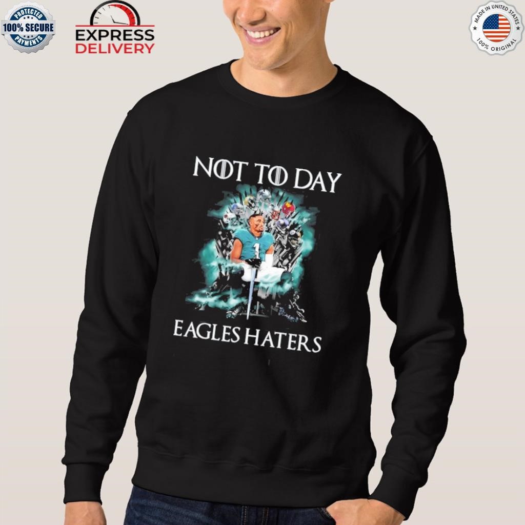 Philadelphia Eagles Not Today Eagles Haters Jalen Hurts Shirt