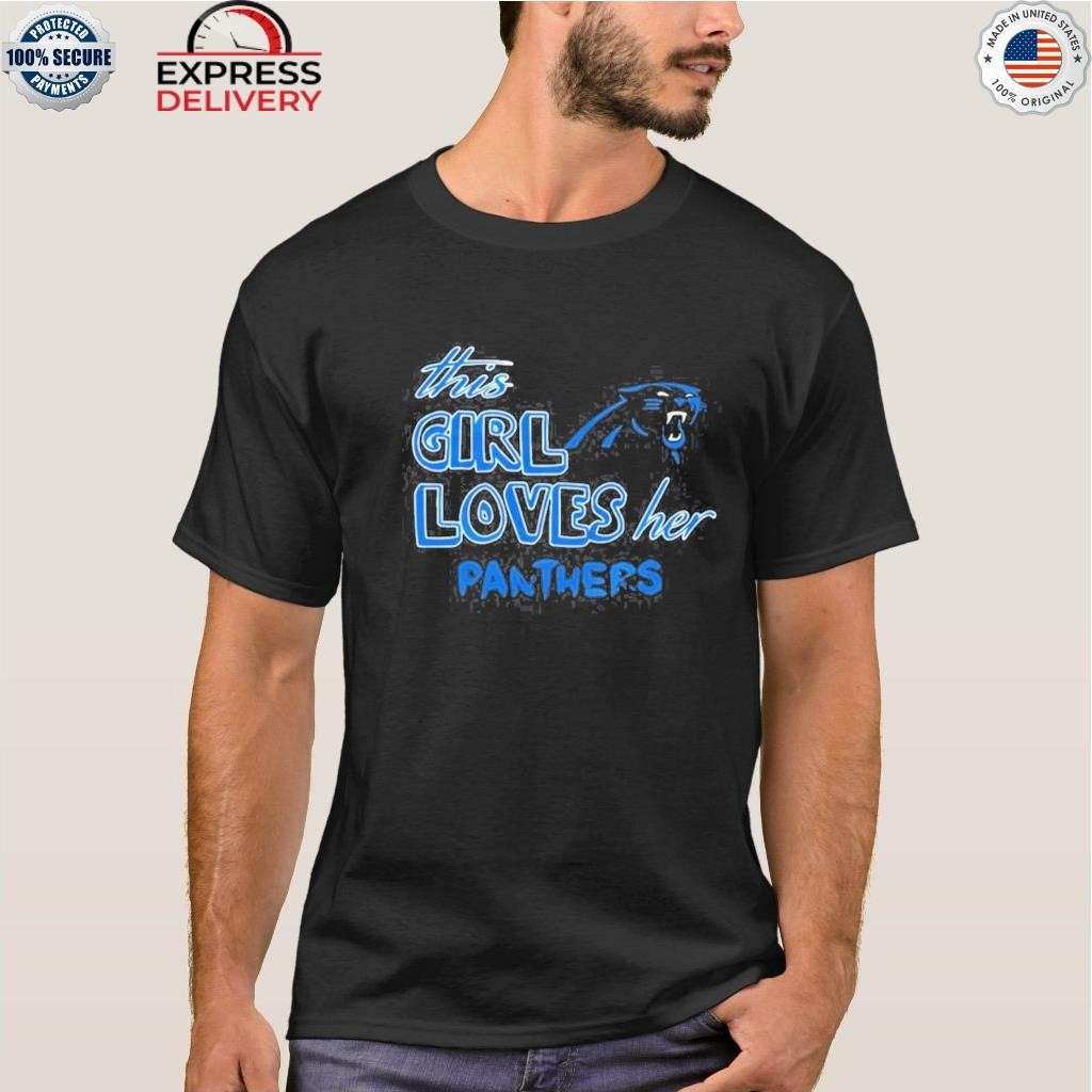 This girl loves her carolina panthers shirt, hoodie, sweater, long