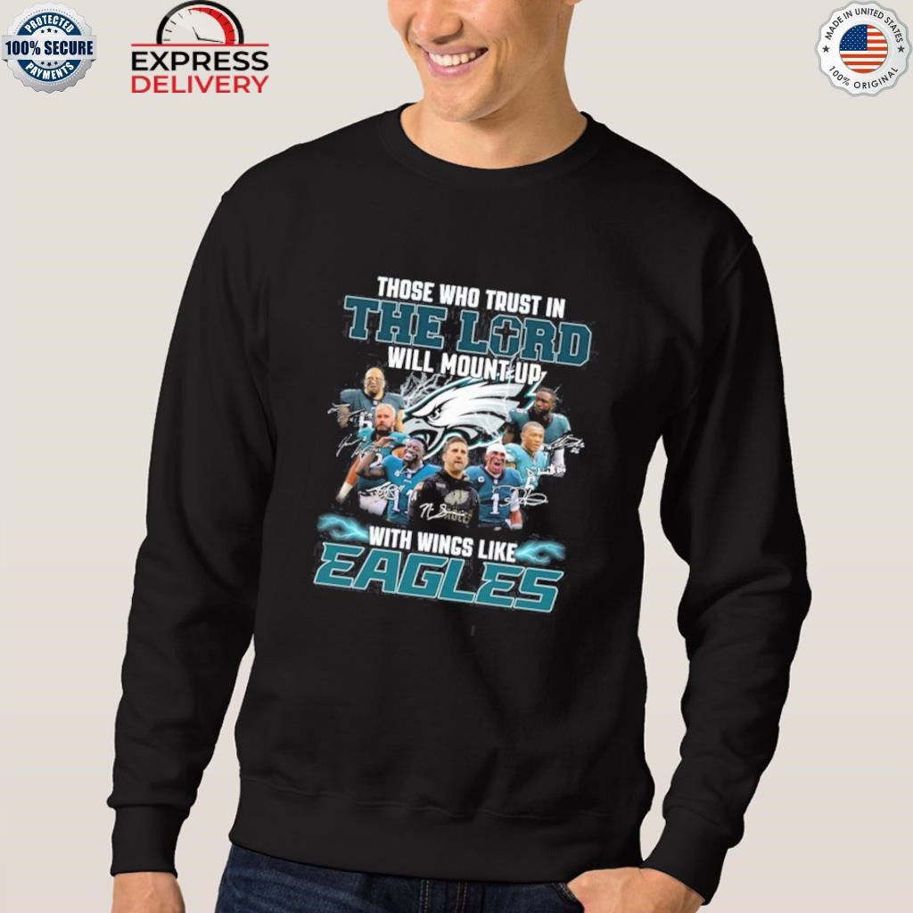 Official The Who Trust In The Lord Will Mount Up With Wings Like Philadelphia  Eagles Shirt - Limotees