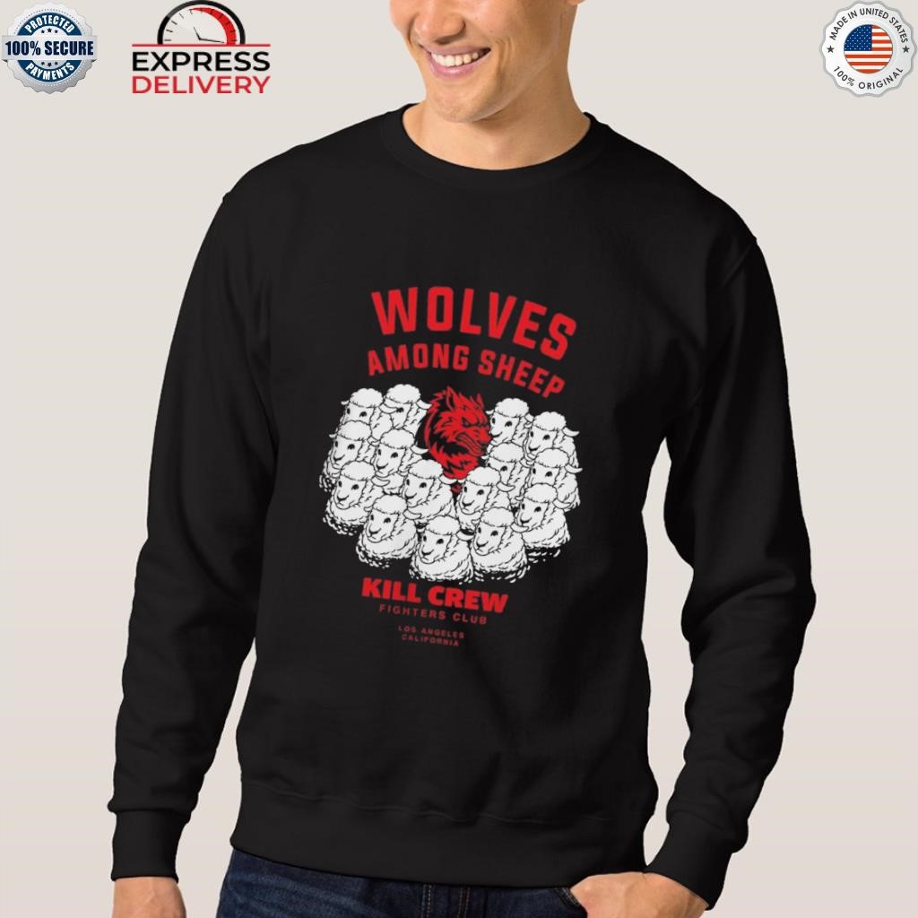 https://images.apparelaholic.com/2023/08/Wolves-among-sheep-kill-crew-fighter-club-los-angeles-California-Shirt-Sweater.jpg