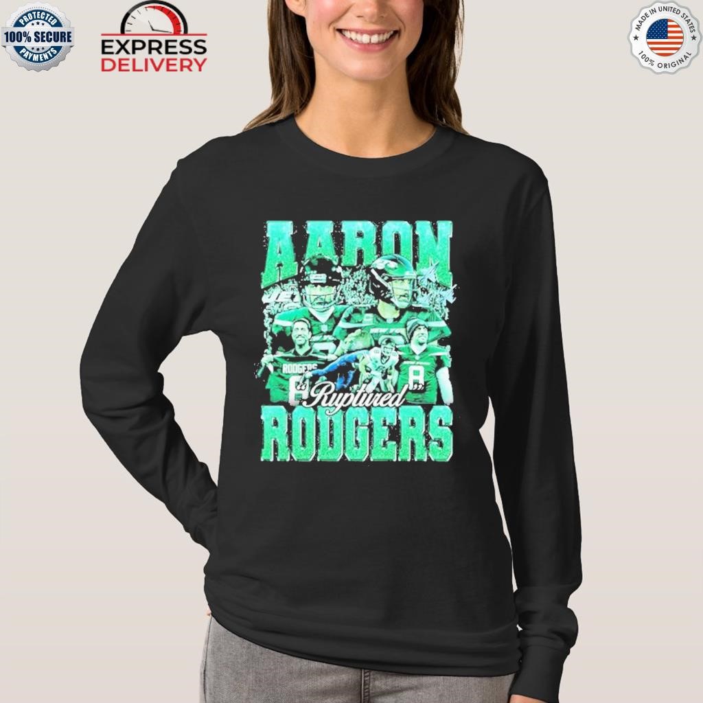 Aaron Ruptured Rodgers Shirt, hoodie, sweater, long sleeve and