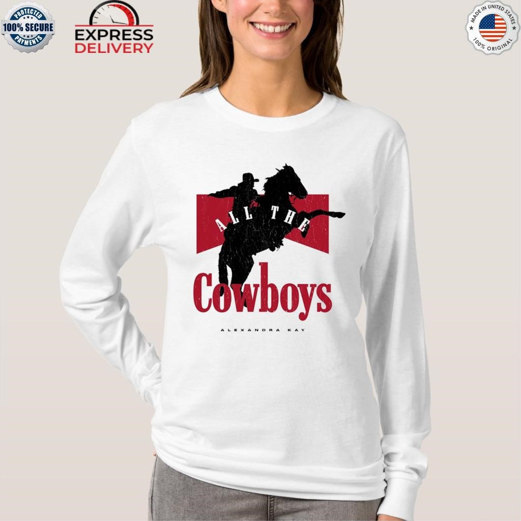 Alexandra kay all the Cowboys shirt, hoodie, sweater, long sleeve