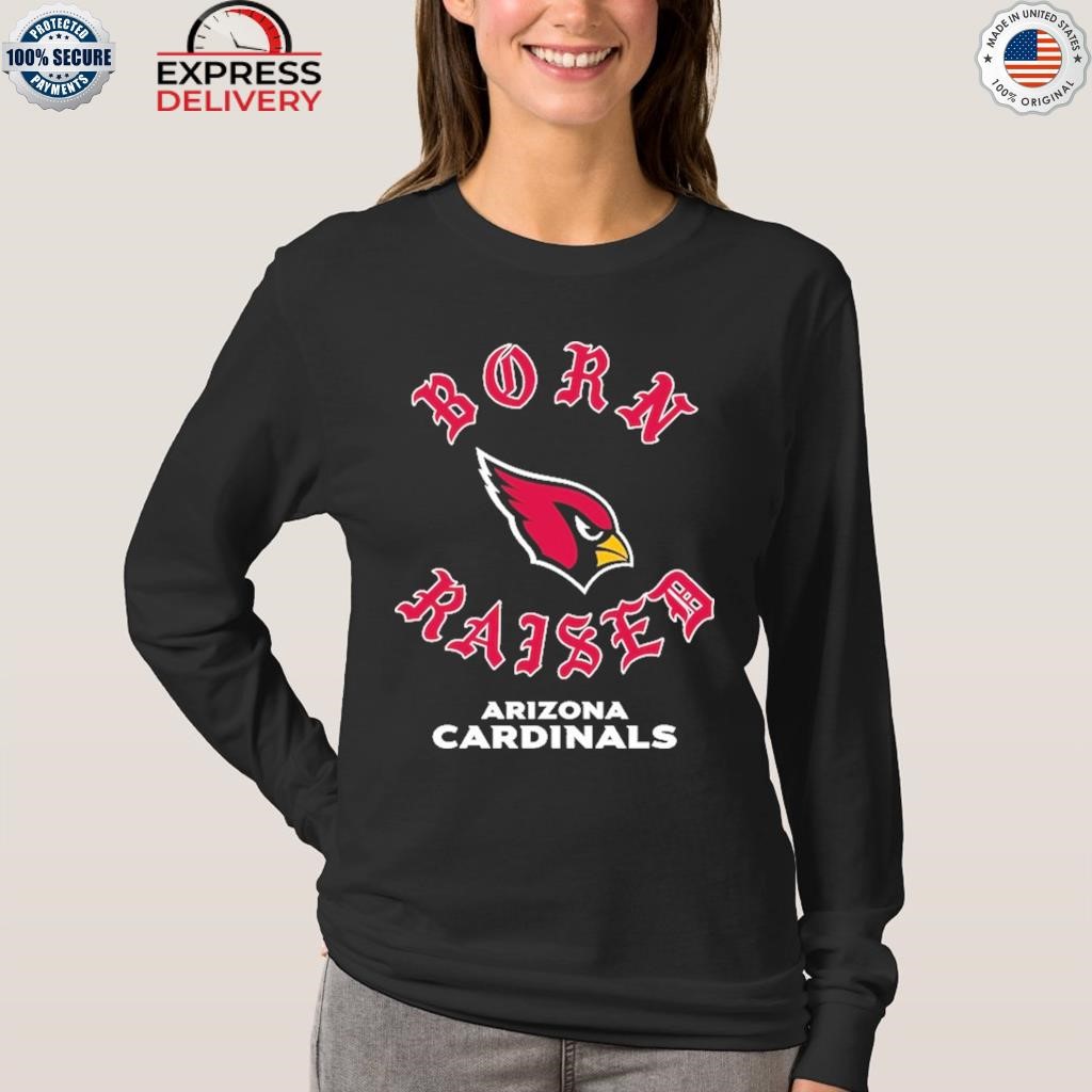 Arizona Cardinals Born X Raised Shirt, hoodie, longsleeve, sweatshirt,  v-neck tee