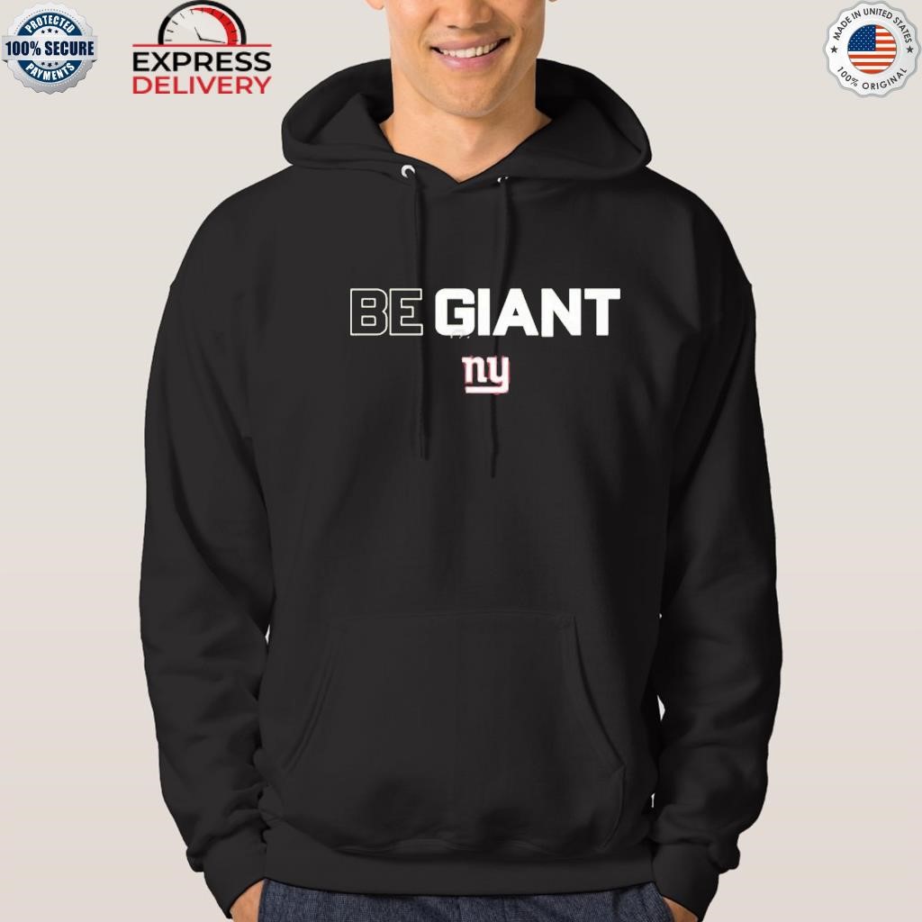 Official new york giants be giant shirt, hoodie, sweater, long sleeve and  tank top