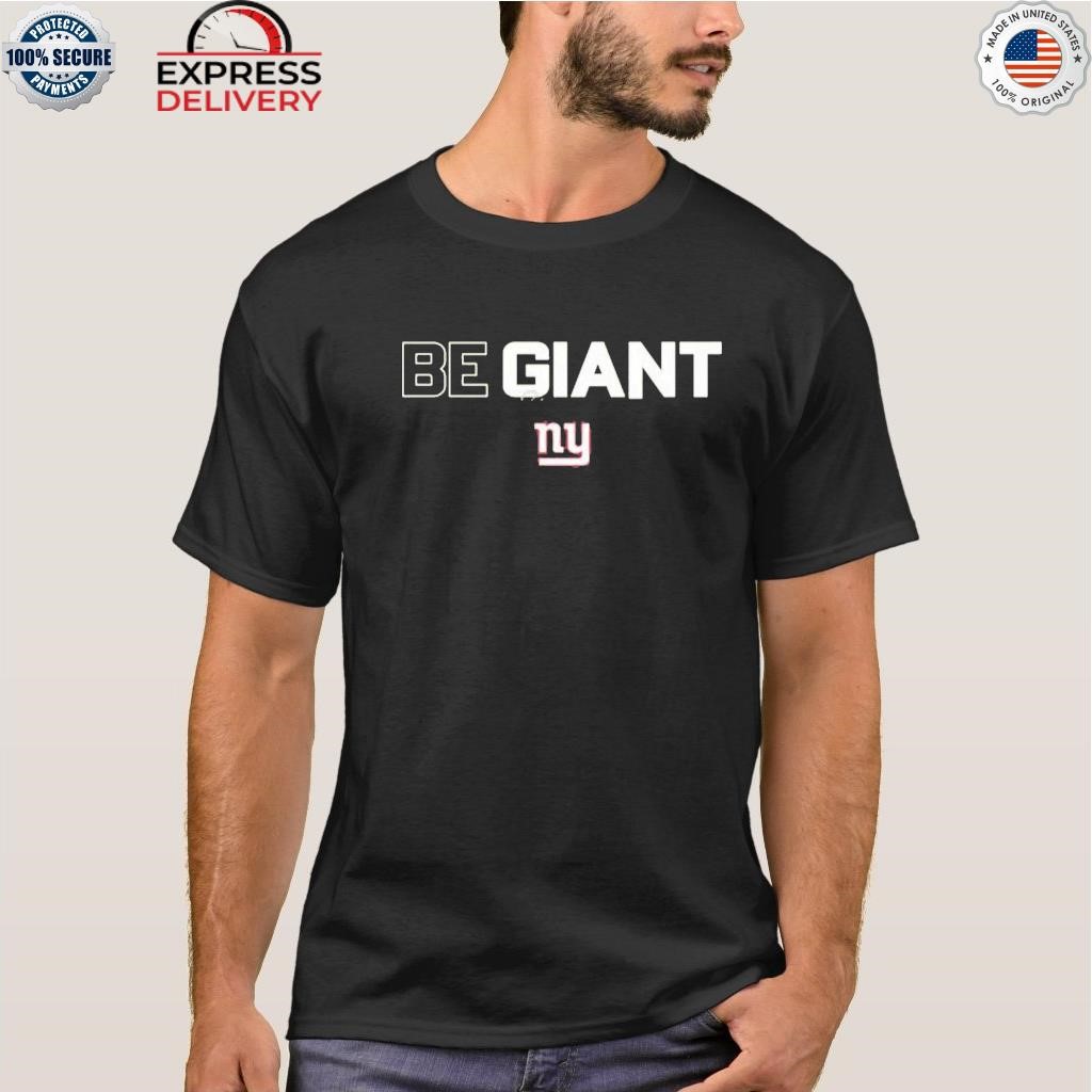 Official new york giants be giant shirt, hoodie, sweater, long