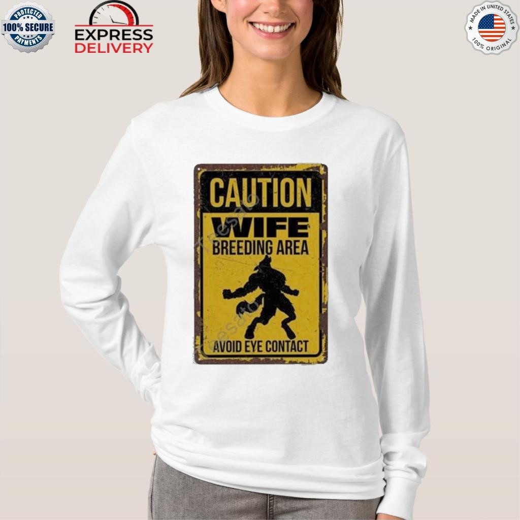 Baker caution wife breeding area avoid eye contact shirt, hoodie, sweater,  long sleeve and tank top