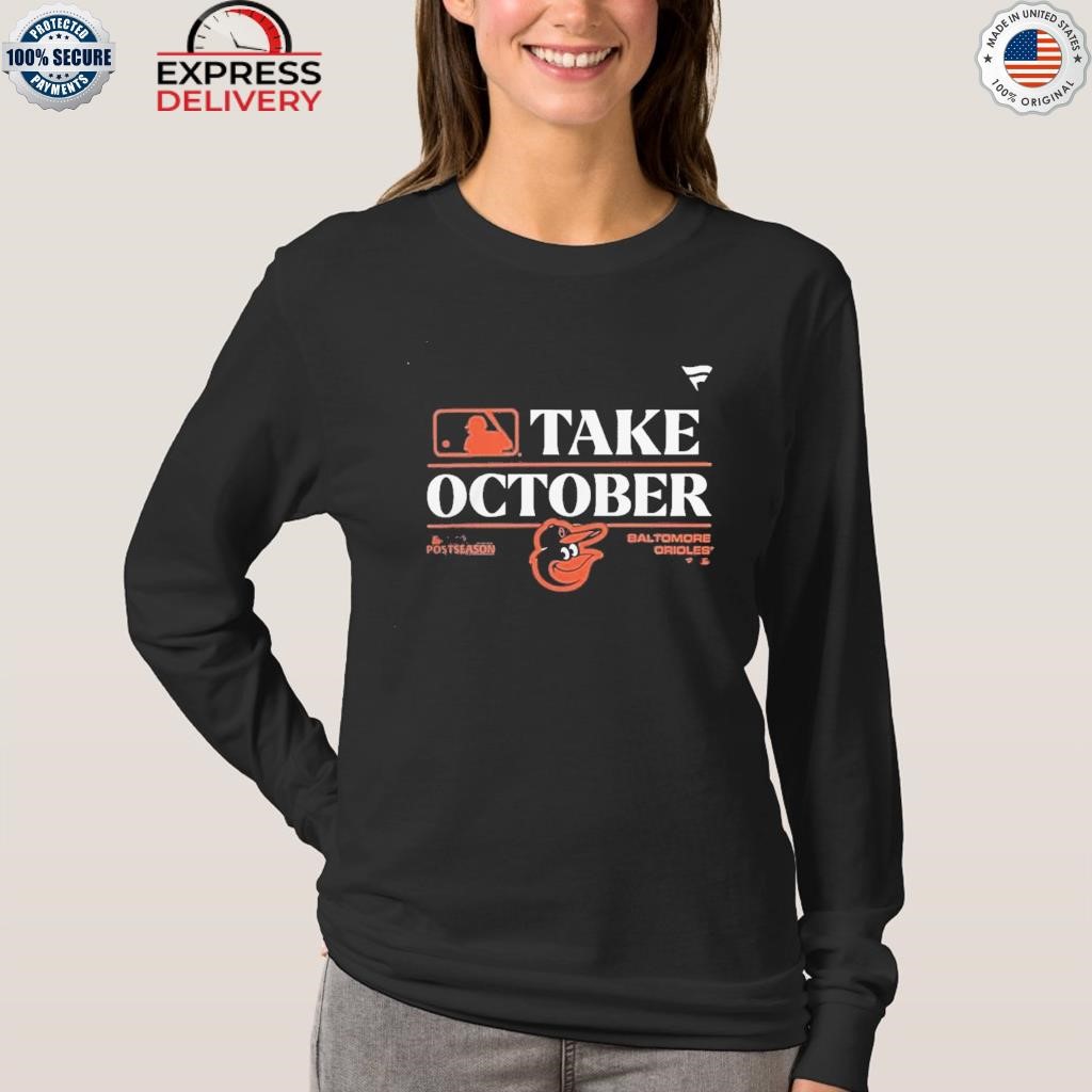 Baltimore Orioles Take October Orange 2023 Postseason shirt, hoodie,  sweater, long sleeve and tank top