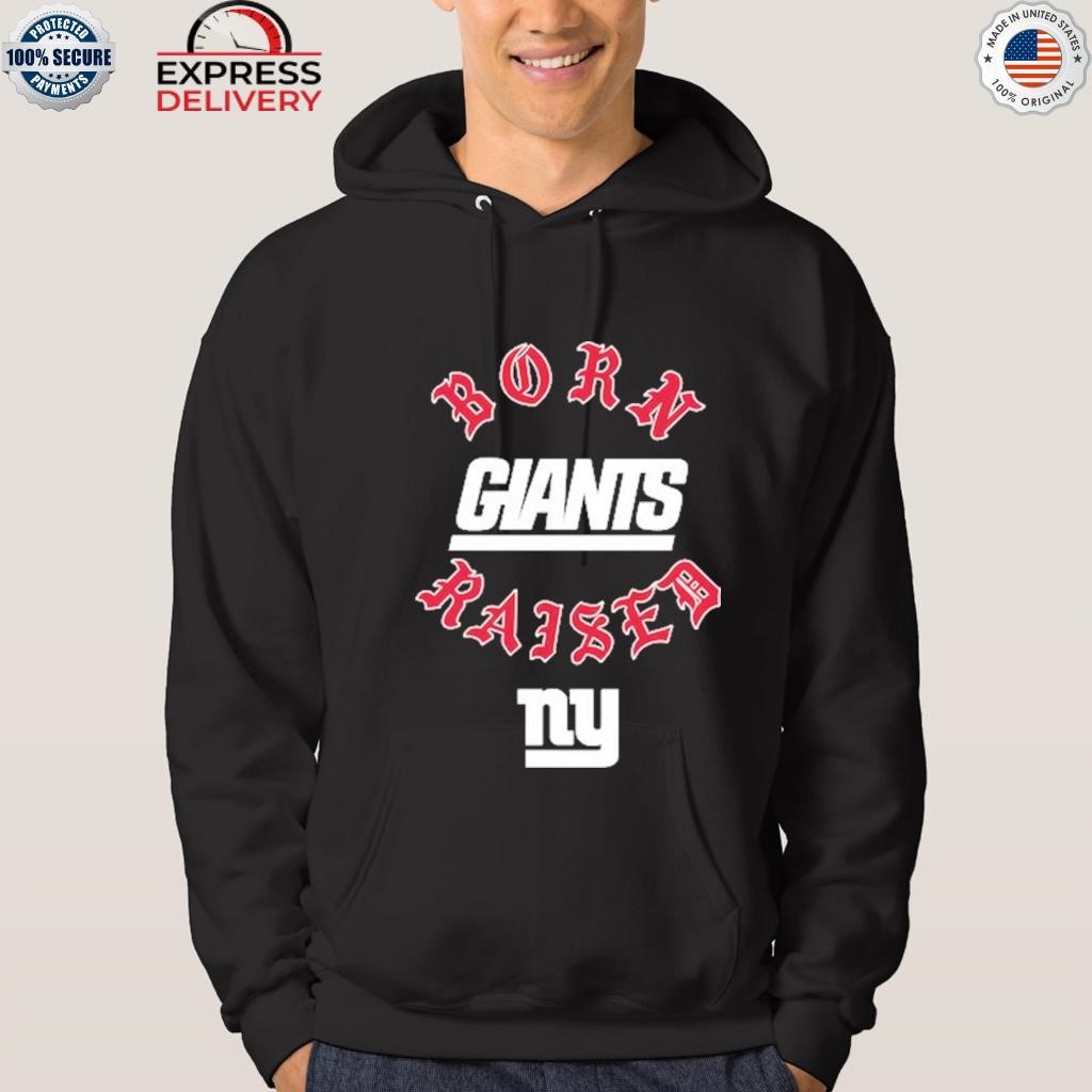 Born x raised black new york giants shirt, hoodie, sweater, long