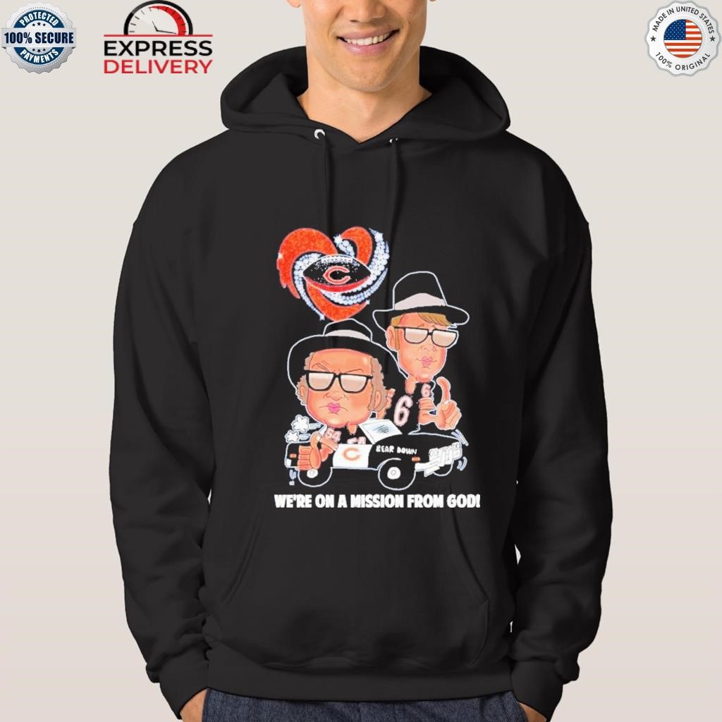 Chicago Bears We're On A Mission From GOD Unisex T-Shirt, hoodie, sweater  and long sleeve