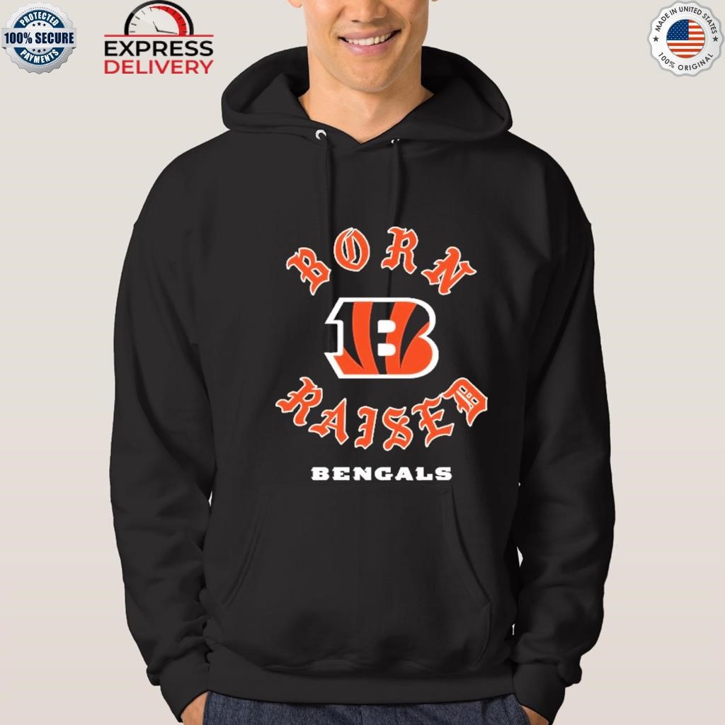 CincinnatI bengals born x raised shirt, hoodie, sweater, long