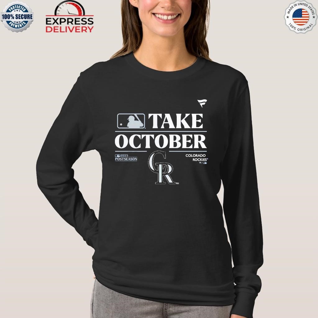 Colorado Rockies Take October Playoffs Postseason 2023 Shirt, hoodie,  sweater, long sleeve and tank top
