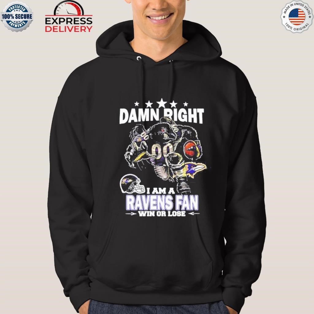 Damn Right I Am Baltimore Ravens Fan Win Or Lose Unisex T-Shirt