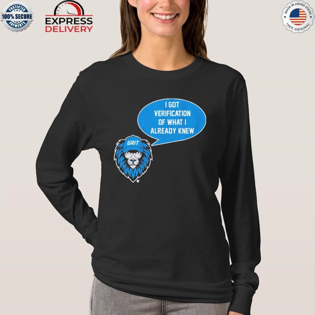 Detroit Lions Grit I Got Verification Of What I Already Know Shirt