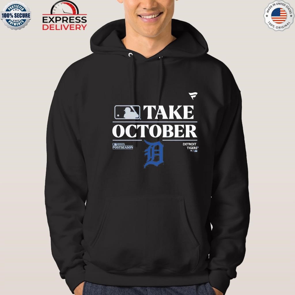 Detroit Tigers Take October Playoffs Postseason 2023 Shirt, hoodie