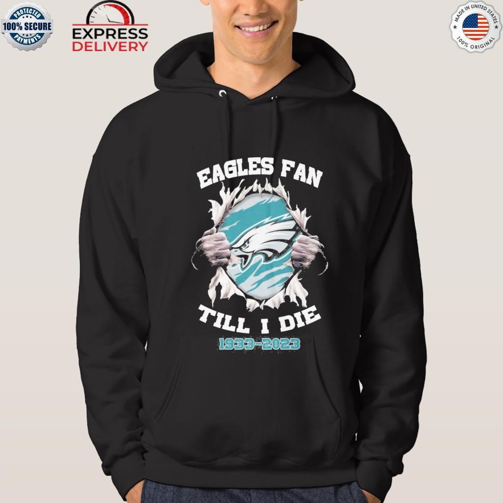 Philadelphia Eagles Fan Till I Die 1993 2023 Shirt, hoodie