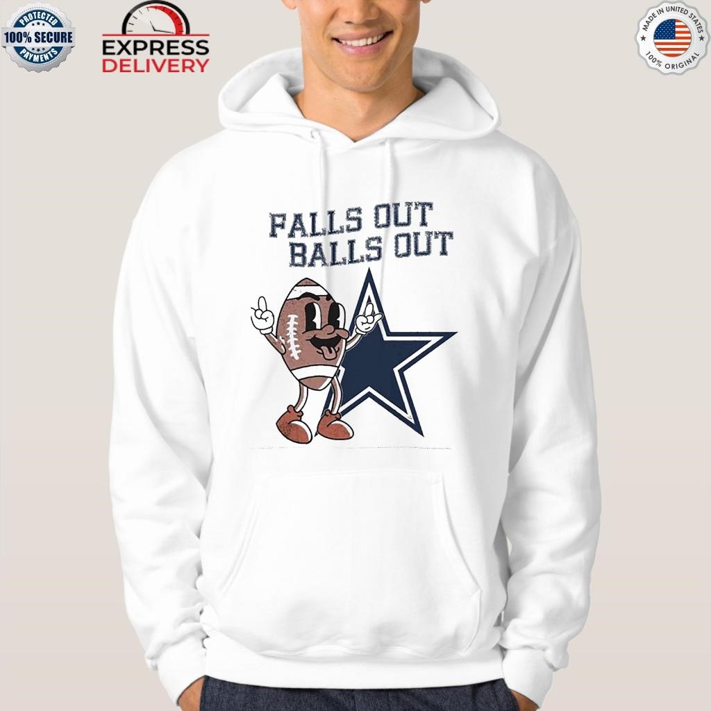 Dallas Cowboys Falls Out Balls Out shirt, hoodie, sweater, long sleeve and  tank top