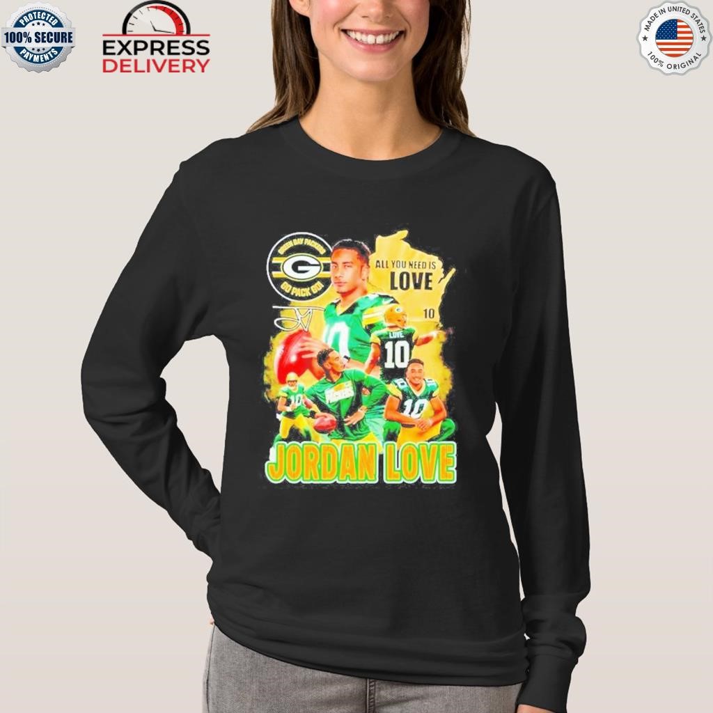 Green Bay Packers go pack go all you need is love Jordan 10 shirt, hoodie,  sweater, long sleeve and tank top