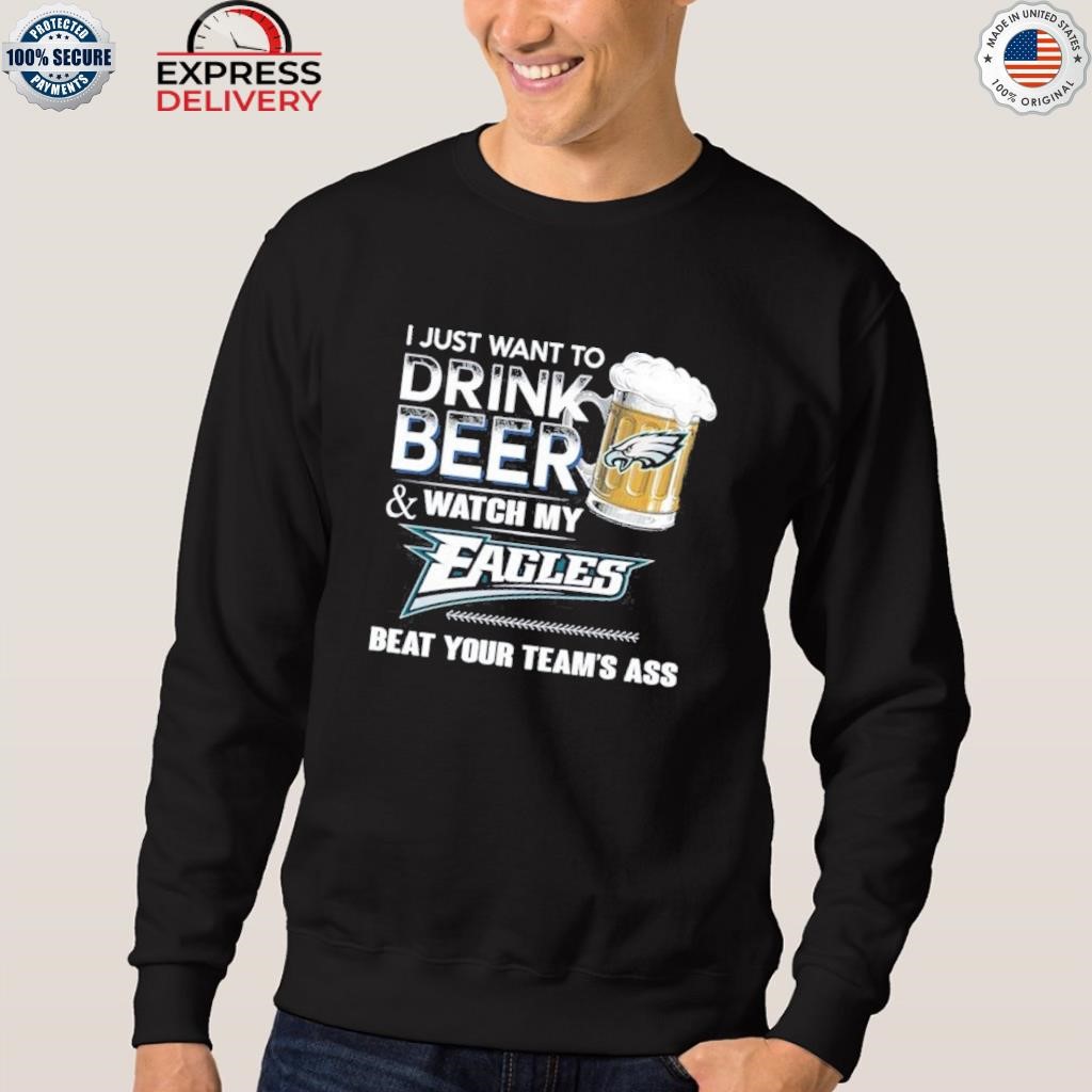 I Just Want To Drink Beer And Watch My Rockies Beat Your Team's Ass shirt,  hoodie, sweater, long sleeve and tank top