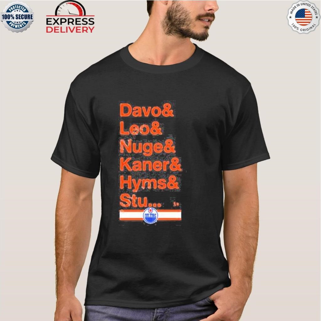 Official Ice district authentics merch edmonton oilers team nickname davo  and leo and nuge and kane r& hyms and stu T-shirt, hoodie, tank top,  sweater and long sleeve t-shirt