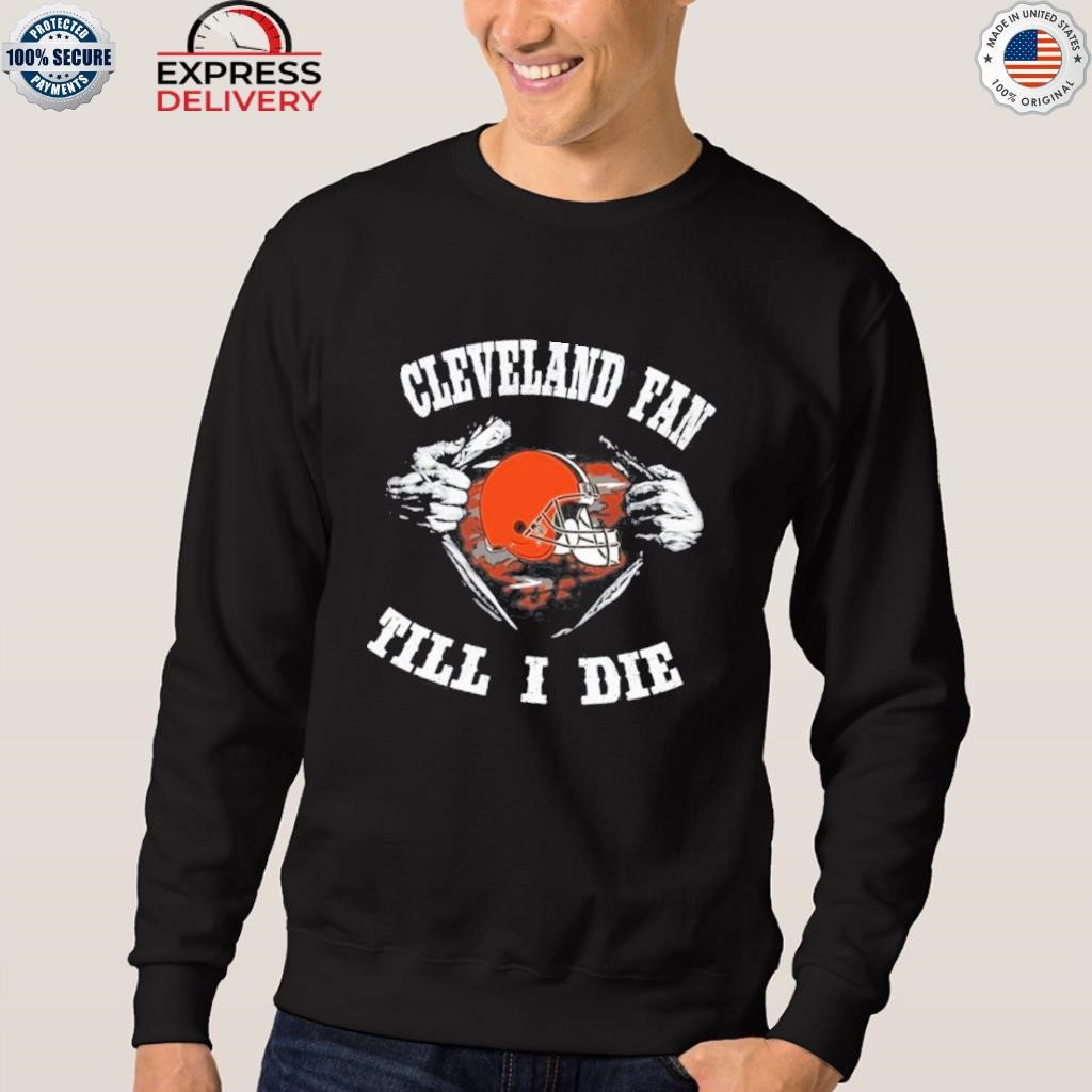 Im Cleveland Browns Fan Unisex T-Shirt, hoodie, sweater and long