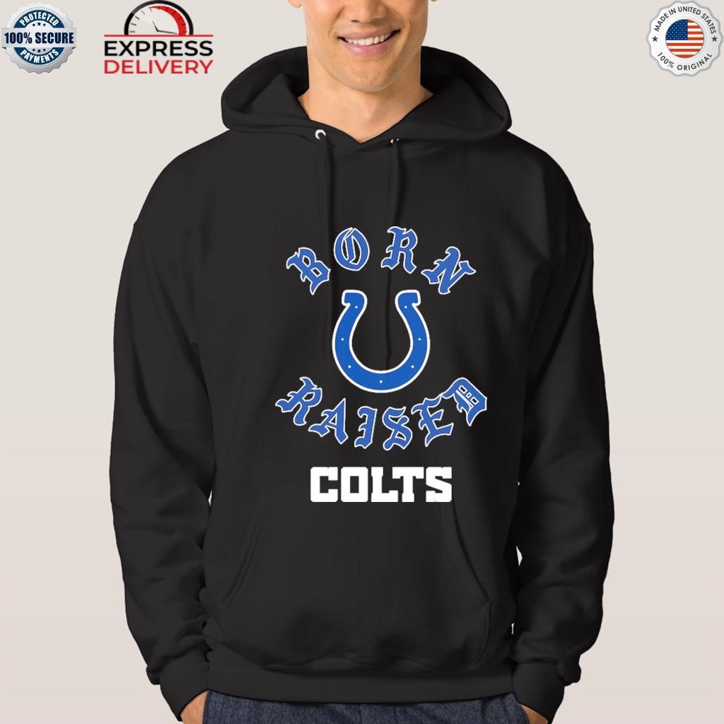 Official Indianapolis Colts Born X Raised T-shirt, hoodie, sweater