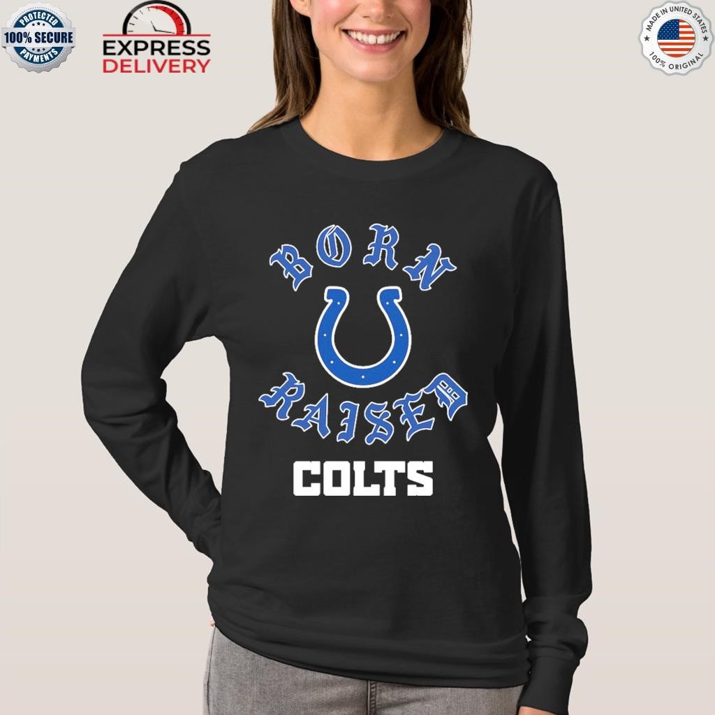 Indianapolis Colts Born X Raised New Shirt, hoodie, longsleeve