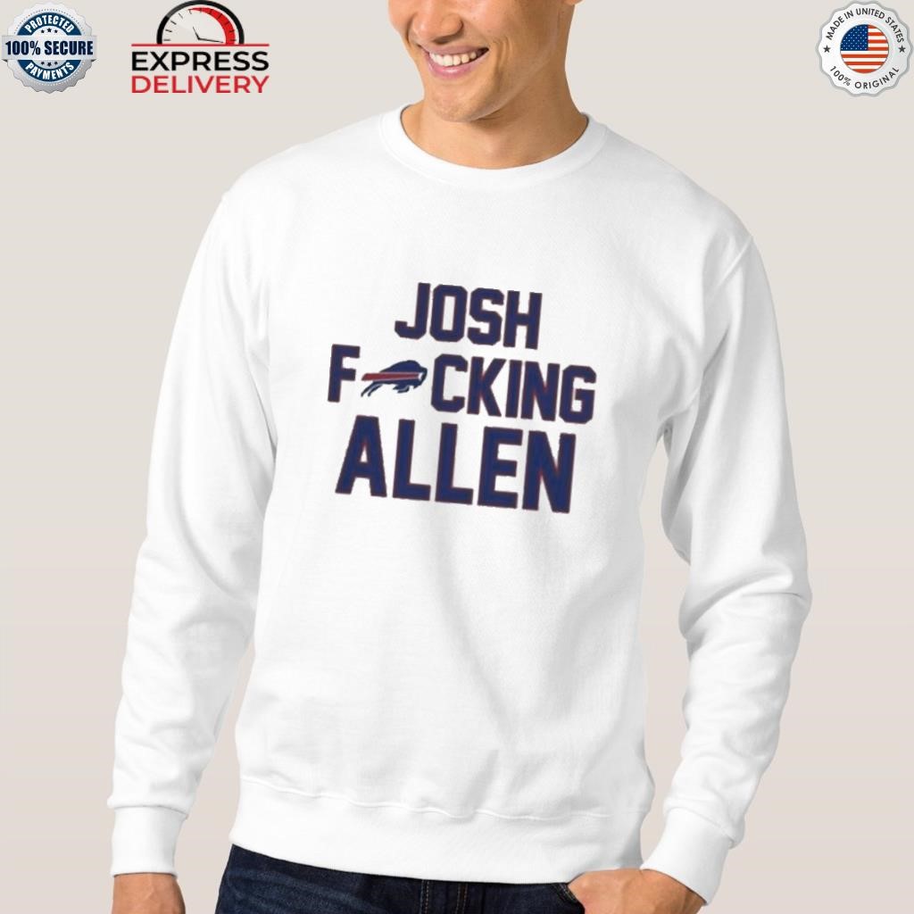 Buffalo Bills Football Josh Fucking Allen Shirt, hoodie, sweater