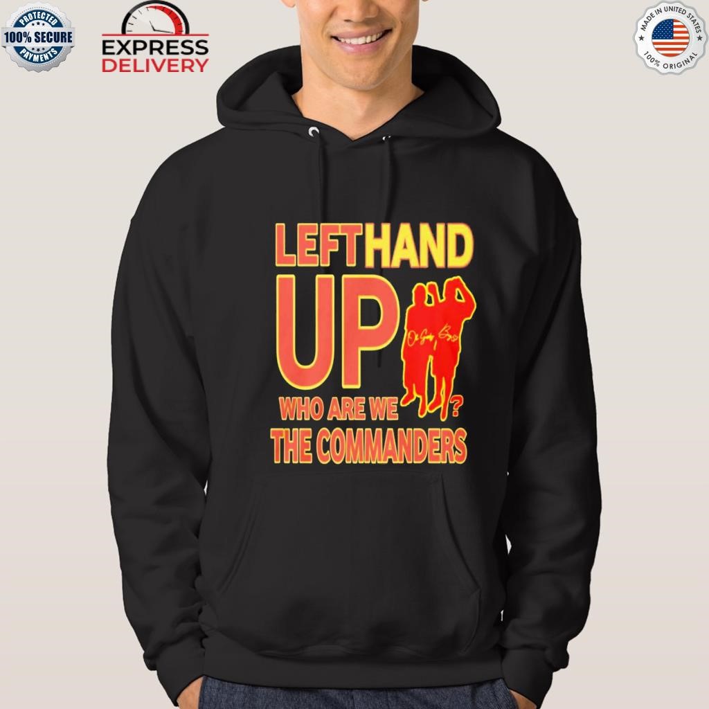 Official Left hand up who are we the commanders T-shirt, hoodie