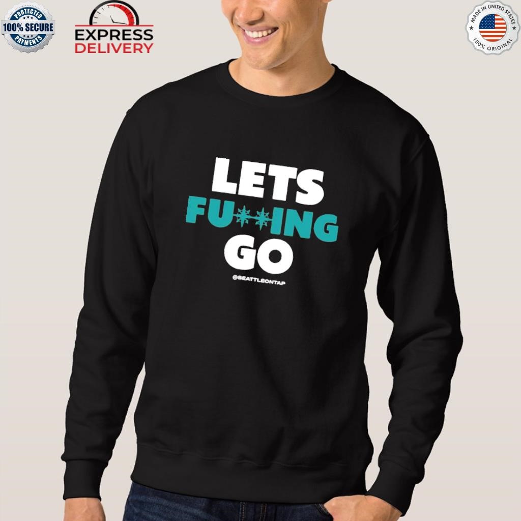 Seattle Mariners Lets Fucking Go Shirt