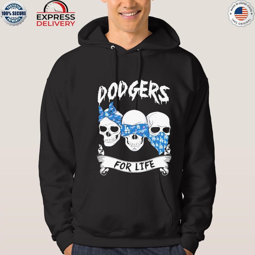 Los angeles Dodgers for life skull design shirt, hoodie, sweater, long  sleeve and tank top