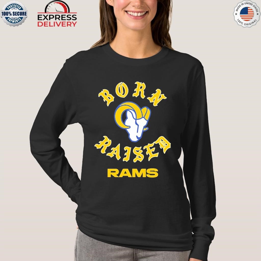 FREE shipping Born X Raised Rams Los Angeles RAMS shirt, Unisex tee,  hoodie, sweater, v-neck and tank top