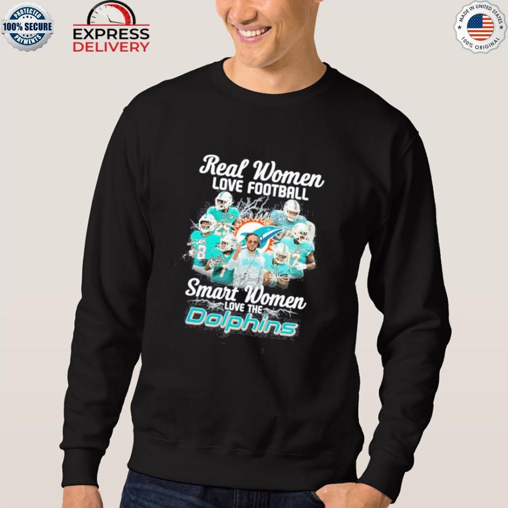 Official real women love football smart women love the miami dolphins 2023  shirt, hoodie, sweater, long sleeve and tank top