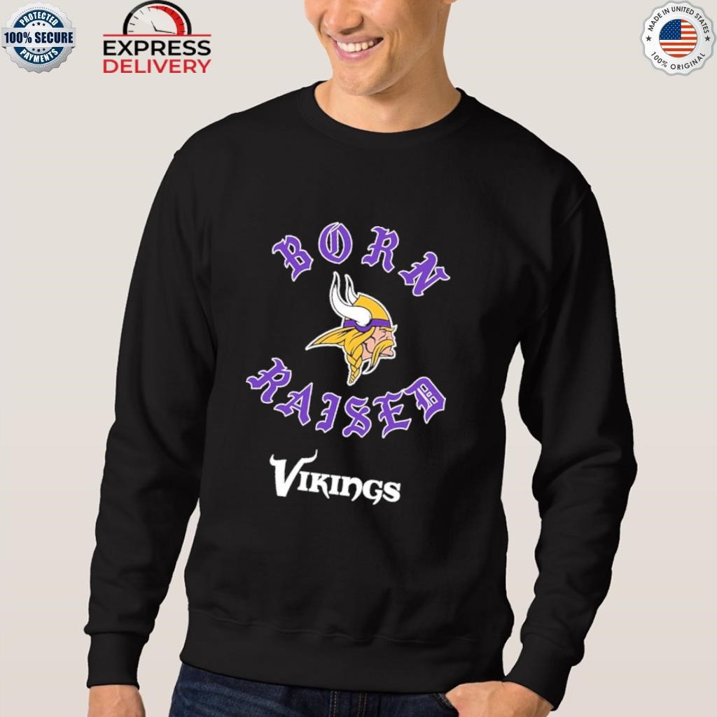 Official minnesota Vikings Born X Raised Shirt, hoodie, sweater