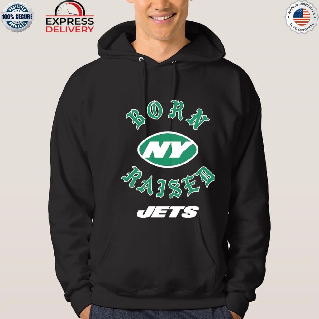 New York Jets Born X Raised Shirt, hoodie, longsleeve, sweatshirt