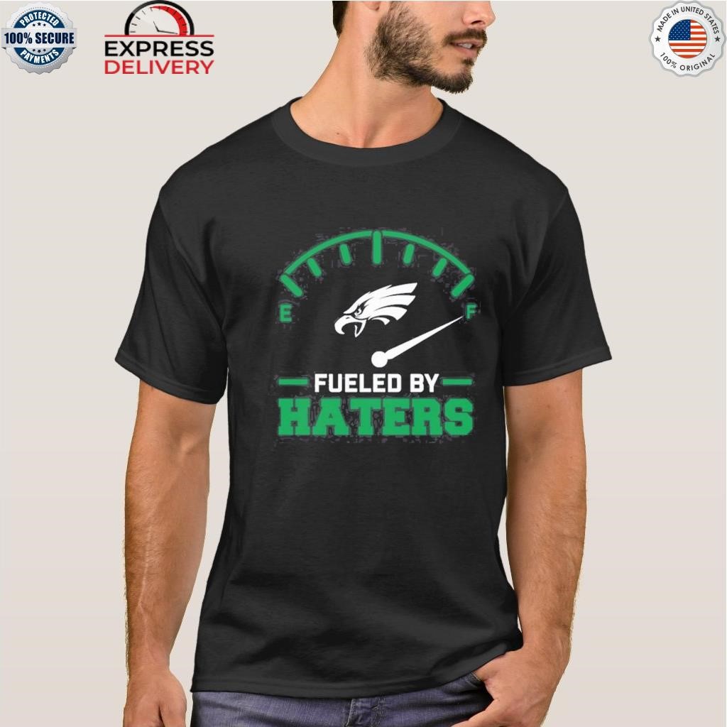 Official philadelphia eagles fueled by haters shirt, hoodie, sweater, long  sleeve and tank top